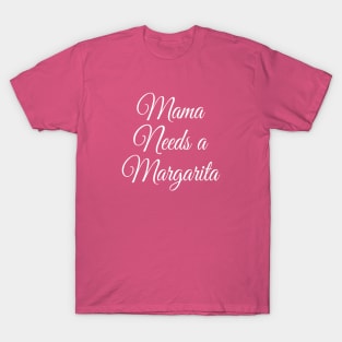 Mama Needs a Margarita | Funny Mom Gift | Mothers day gift T-Shirt